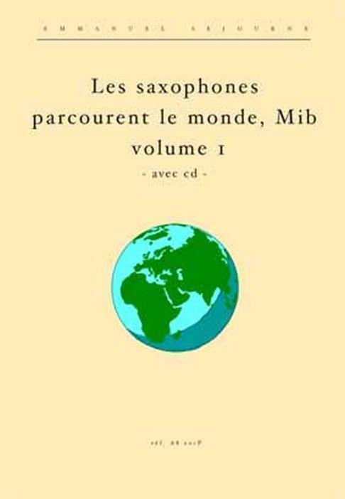 Les Saxophones Mib Parcourent Le Monde Vol.1 (Avec Cd) (SEJOURNE EMMANUEL / VELLUET PHILIPPE)
