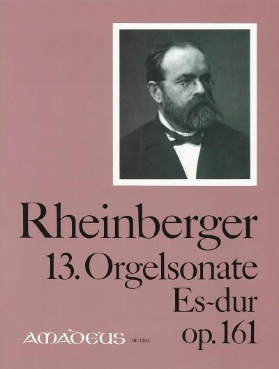 13 .Organ Sonata E Flat Major Op. 161 (RHEINBERGER JOSEF GABRIEL)