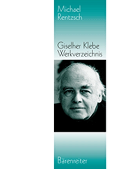 Giselher Klebe - Werkverzeichnis 1947-1995 (RENTZSCH MICHAEL)