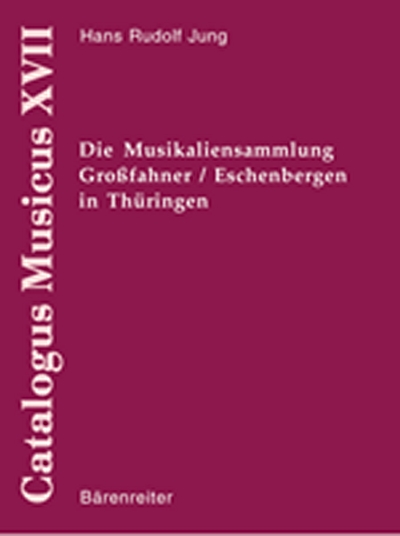 Thematischer Katalog Der Musikaliensammlung Großfahner/Eschenbergen In Thüringen (JUNG HANS RUDOLF)
