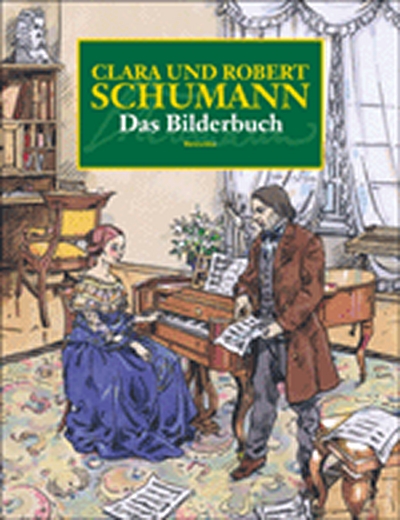 Clara Und Robert Schumann. Das Bilderbuch