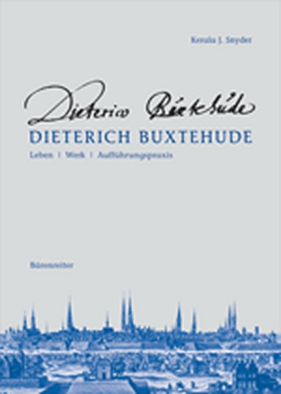 Dieterich Buxtehude - Leben, Werk, Aufführungspraxis (SNYDER KERALA J)