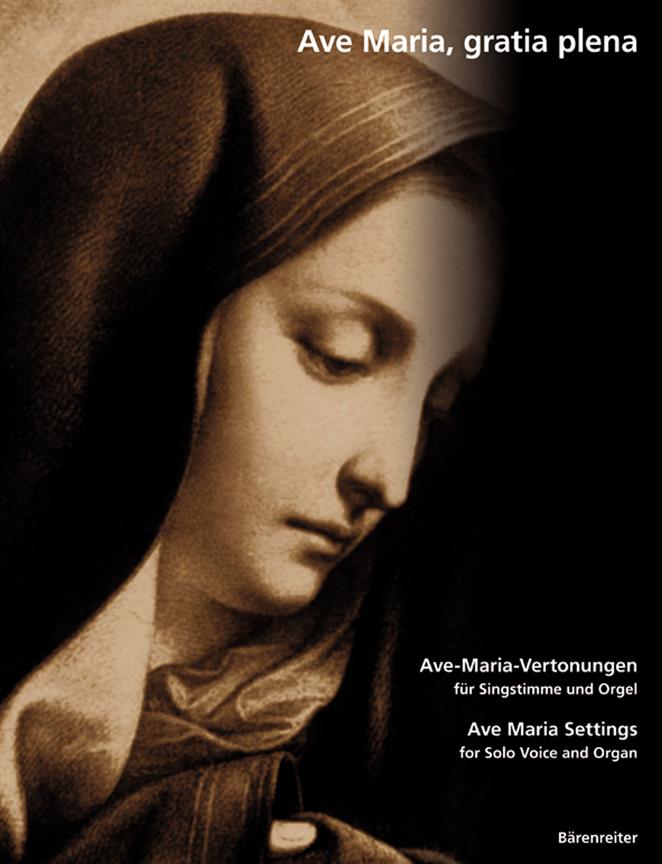 Ave Maria, Gratia Plena. 19Th And 20Th Century Ave-Maria Settings For Solo Voice And Organ