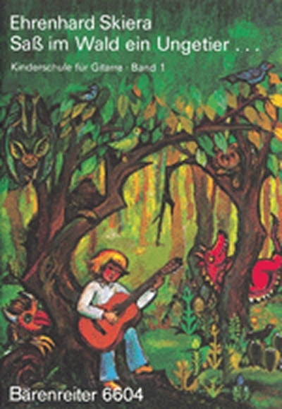 Kinderschule Für Gitarre. Band 1: Saß Im Wald Ein Ungetier (SKIERA EHRENHARD)