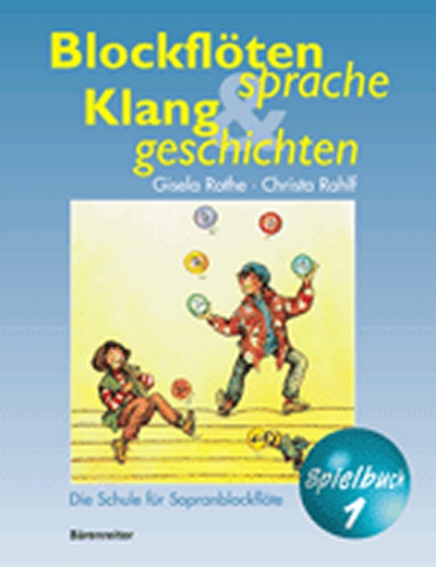 Blockflötensprache Und Klanggeschichten. Sopranblockflötenschule Für Junge Leute Ab 6 Jahren - Einzel - Und Gruppenunterricht. Spielbuch 1 (ROTHE GISELA / RAHLF CHRISTA)