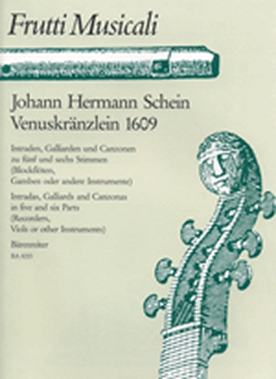 Venuskränzlein 1609. Intraden, Galliarden Und Canzonen Zu 5 Und 6 Stimmen (SCHEIN JOHANN HERMANN)