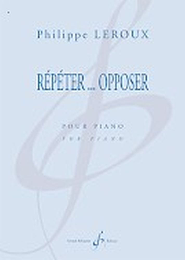 Repeter Opposer (LEROUX PHILIPPE)