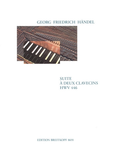 Suite A Deux Clavecins Hwv 446 (HAENDEL GEORG FRIEDRICH)