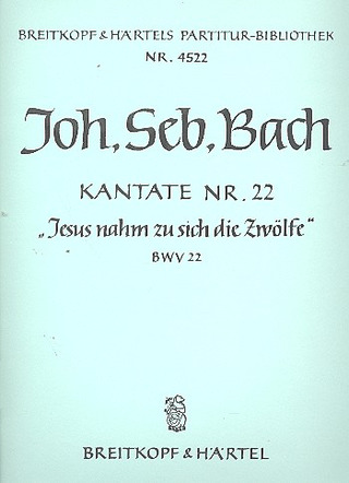 Kantate 22 Jesus Nahm Zu Sich (BACH JOHANN SEBASTIAN)