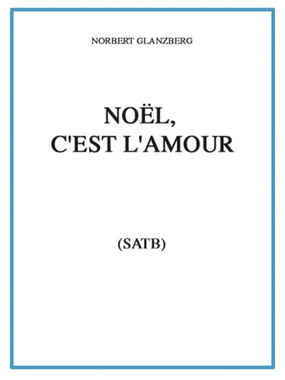 Noel C'Est L'Amour (SATB) (GLANZBERG NORBERT)