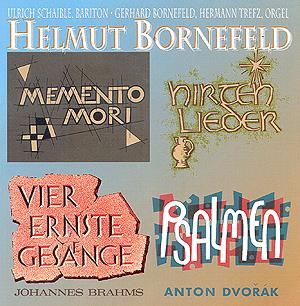 Bornefeld: Vier Ernste Gesänge (Brahms), Memento Mori, Psalmen (Dvorak), Hirtenlieder (BORNEFELD HELMUT / BRAHMS JOHANNES / DVORAK ANTONI)