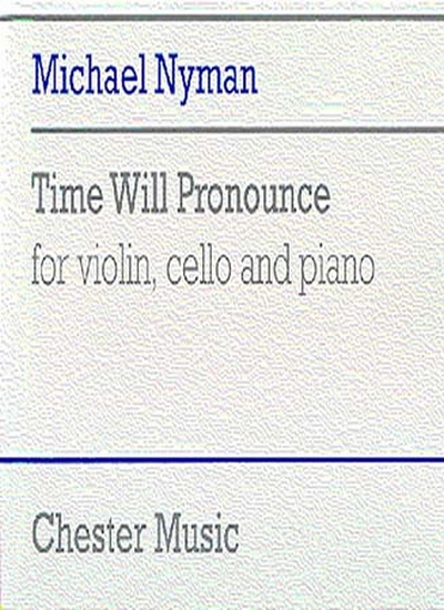 Time Will Pronounce For Violin Cello And Piano (NYMAN MICHAEL)