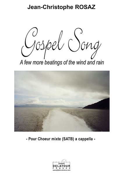 Gospel Song A Few More Beatings Of The Wind Et Rain (Choeur Mixte) En Fa Majeur (ROSAZ JEAN-CHRISTOPHE)