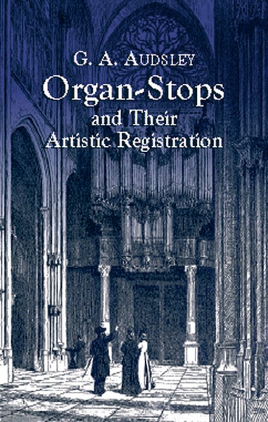 Organ-Stops And Their Artistic.. (ASHDOWN AUDSLEY GEORGE)