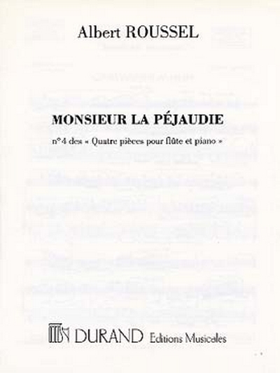 Joueurs De Flûte - Monsieur La Pejaudie, Op. 27 N 4 Des 'Quatre Pieces Pour Flûte Et Piano' (ROUSSEL A)