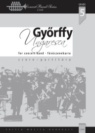 Ungaresca (Concert Band Score) (GYORFFY ISTVAN)