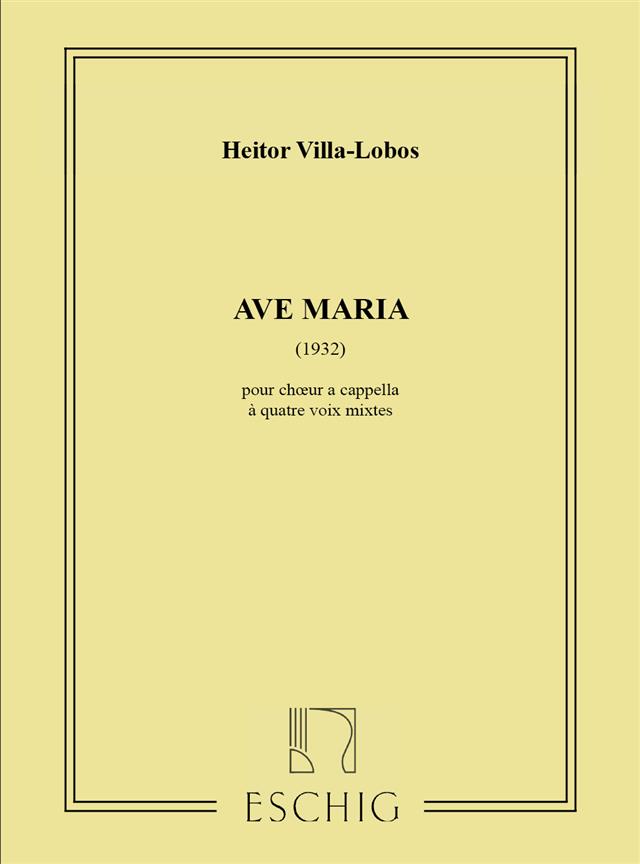 Ave Maria (1932) Pour Choeur A Cappella A Quatre Voix Mixtes (VILLA-LOBOS HEITOR)