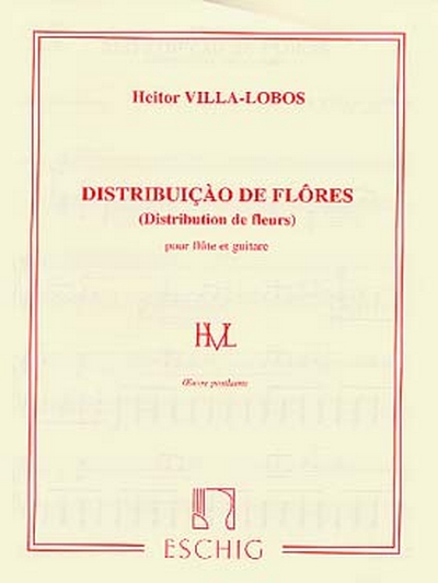 Distribution De Fleurs, Oeuvre Posthume Pour Flûte Et Guitare (VILLA-LOBOS HEITOR)