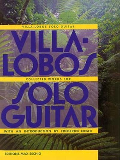 Collected Works For Solo Guitar (VILLA-LOBOS HEITOR)