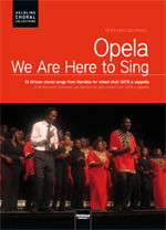 Opela : We Are Here To Sing - Choral Edition
