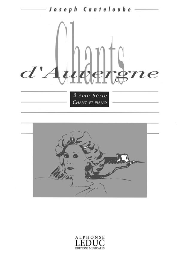 Chants D'Auvergne 3ème Serie Voix Moyenne Et Piano (CANTELOUBE JOSEPH)