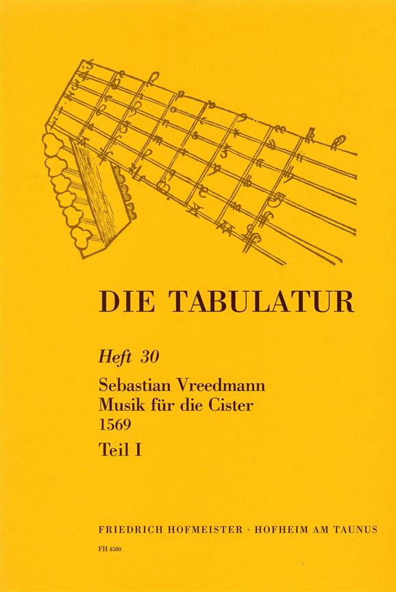 Die Tabulatur, Heft 30: Musik Für Cister, 1569, Teil I (VREEDMANN SEBASTIAN)