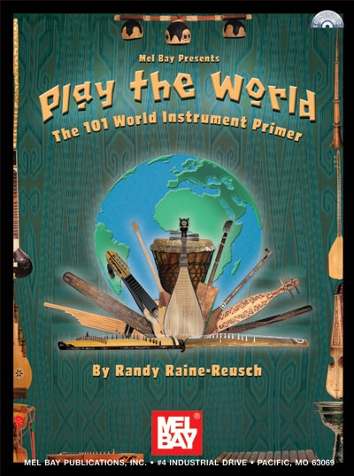Play The World : The 101 Instrument Primer (RAINE-REUSCH RANDY)