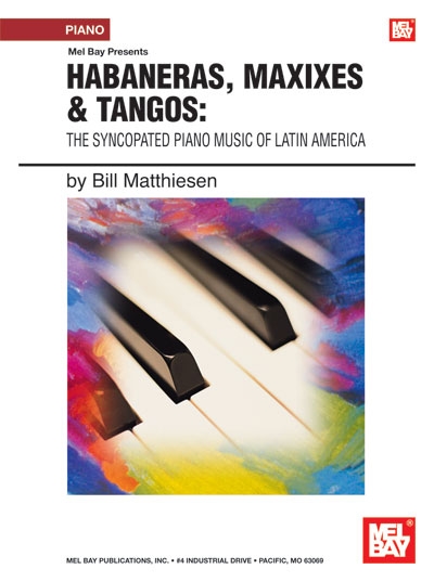 Habaneras Maxixes And Tangos - The Syncopated Piano Music (MATTHIESEN BILL)