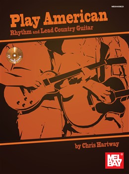 Play American : Rhythm And Lead Country Guitar (HARTWAY CHRIS)