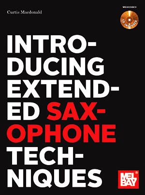 Introducing Extended Saxophone Techniques (CURTIS MACDONALD)