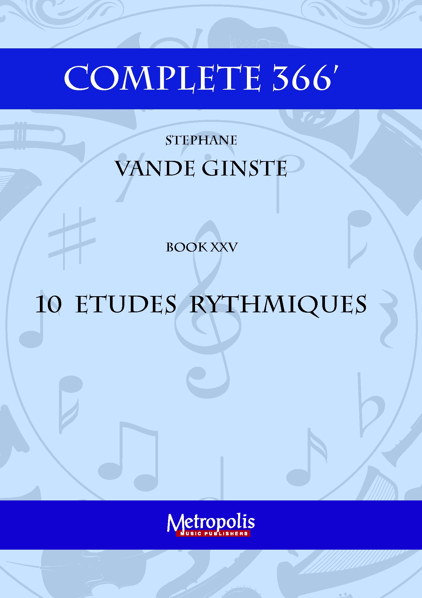 Complete 366' Book Xxv: 10 Etudes Rythmiques (VANDE GINSTE STEPHANE)