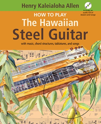 How To Play The Hawaiian Steel Guitar (ALLEN K HENRY)