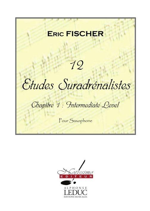 12 Etudes Suradrenalistes Chapitre 1 : Intermediate Level (FISCHER E)