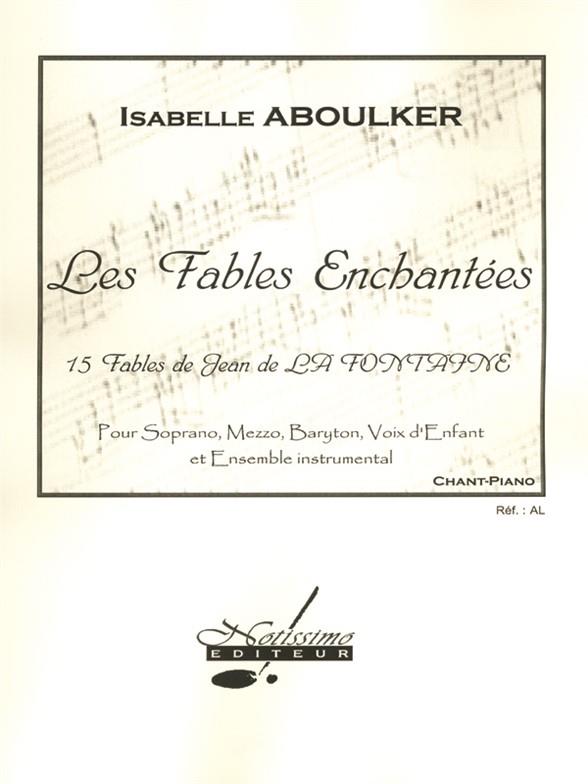 Fables Enchantees Smb/Voix D'Enfant Et Petit Orch. Chant Et Piano (ABOULKER ISABELLE / LA FONTAINE)