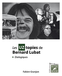 Les UZ-topies de Bernard Lubat (Dialogiques) (GRANJON FABIEN)