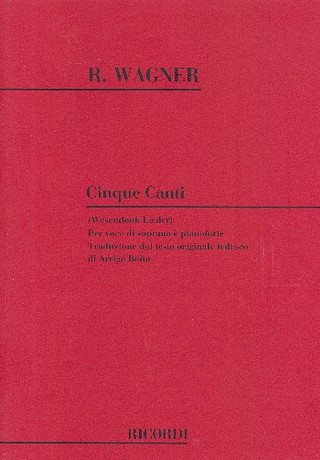 5 Canti Per Voce Di Soprano E Pianoforte (WAGNER R)