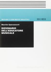 Dizionario Dell'Educatore Musicale (SPACCAZOCCHI MAURIZIO)