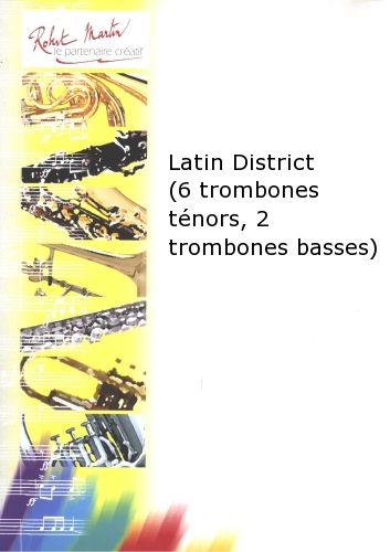 Latin District (6 Trombones Ténors, 2 Trombones Basses) (NAULAIS JEROME)