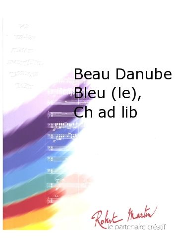 Beau Danube Bleu (Le), Ch Ad Lib (An der schönen blauen Donau) (STRAUSS JOHANN)