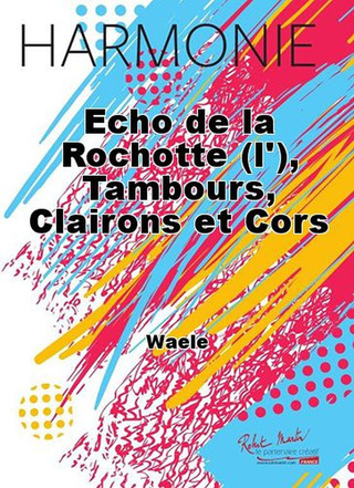 Echo De La Rochotte (L'), Tambours, Clairons Et Cors