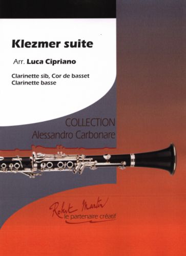 Klezmer Suite For Clarinet, Basset Horn, Bass Clarinet (CIPRIANO LUCA)