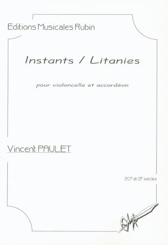 Instants / Litanies Pour Violoncelle Et Accordéon (PAULET VINCENT)