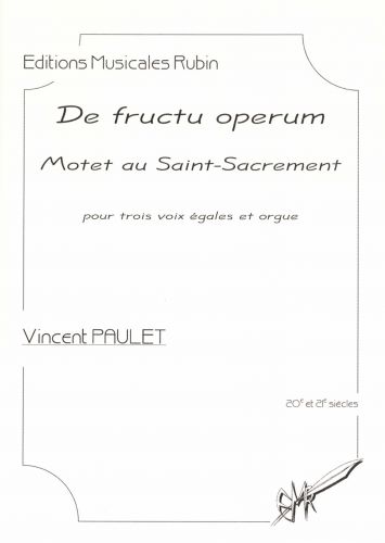 De Fructu Operum - Motet Au Saint-Sacrement Pour Trois Voix Egales Et Orgue (PAULET VINCENT)