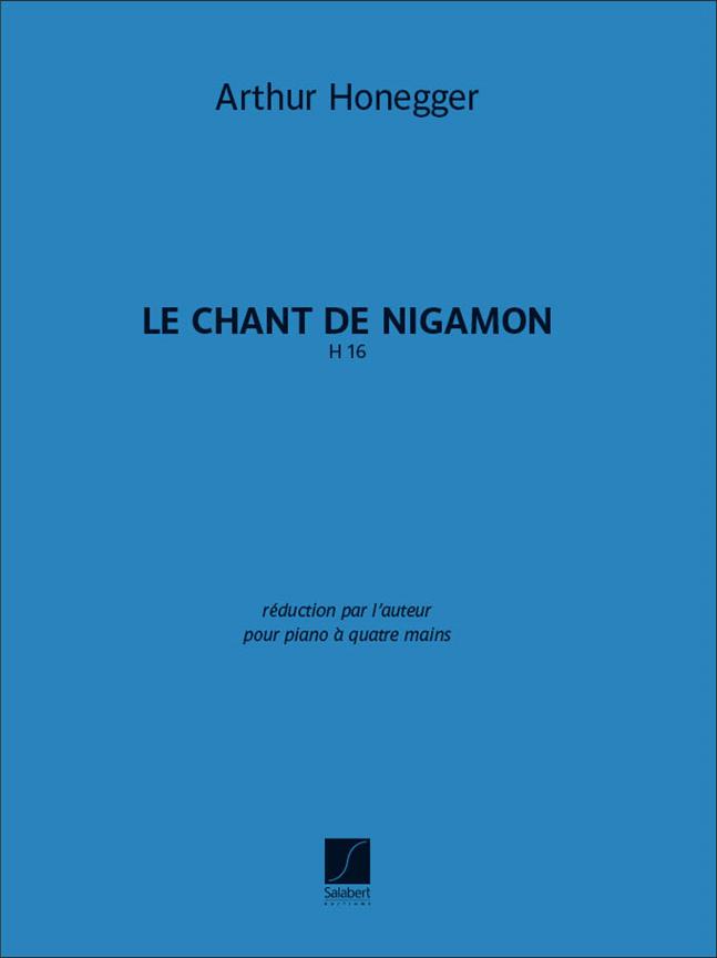 Le Chant De Nigamon, H 16 (HONEGGER ARTHUR)