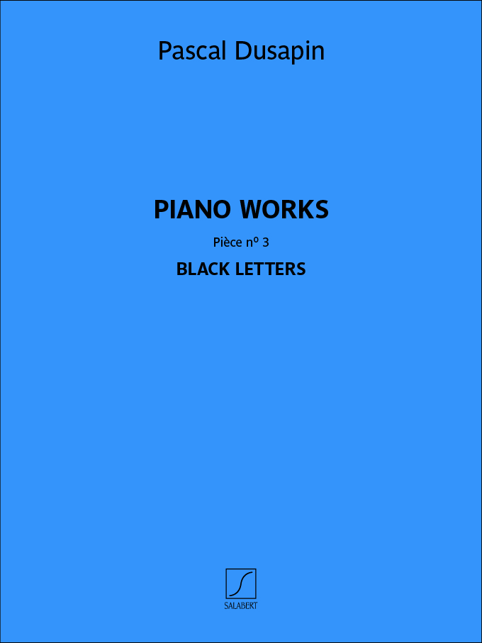 Piano Works - Pièce No 3 - Black Letters (DUSAPIN PASCAL)