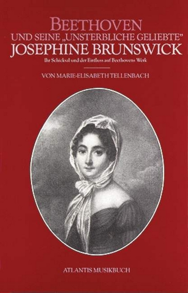 Beethoven Und Seine 'Unsterblich Geliebte' Josephine Brunswick (TELLENBACH MARIE-ELISABETH / BEETHOVEN LUDWIG VAN)