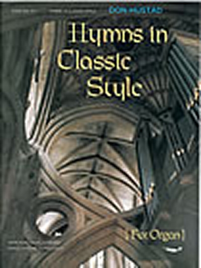 Hymns In Classic Style (HUSTAD DONALD P)