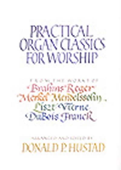 Practical Organ Classics In Worship (HUSTAD DONALD P)