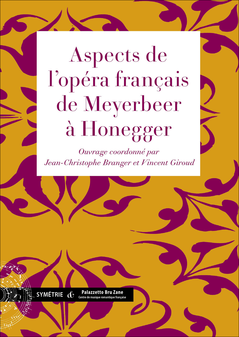 Aspects De L'Opéra Français De Meyerbeer A Honegger