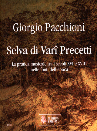Selva Di Vari Precetti. Musical Practice From The 16Th To The 18Th Centuries In The Original Sources